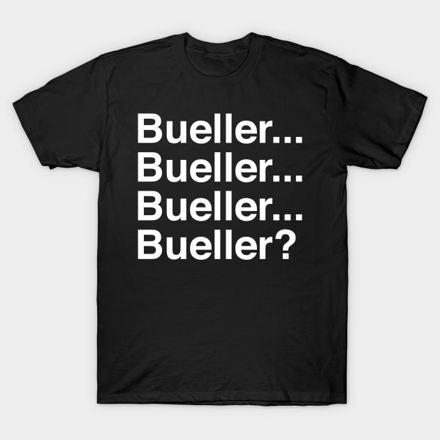 Bueller . . . Bueller . . . Bueller . . . Bueller? T-Shirt by tvshirts